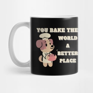 you bake the world a better place Mug